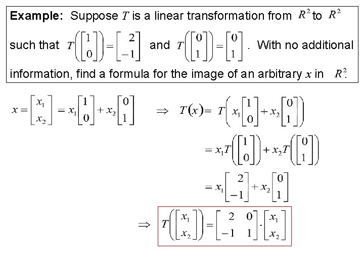 Example: Suppose T is a linear transformation from such that and to . With