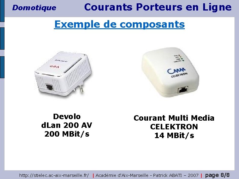 Domotique Courants Porteurs en Ligne Exemple de composants Devolo d. Lan 200 AV 200