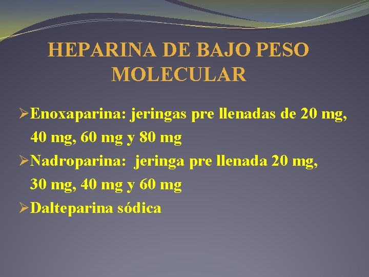 HEPARINA DE BAJO PESO MOLECULAR ØEnoxaparina: jeringas pre llenadas de 20 mg, 40 mg,