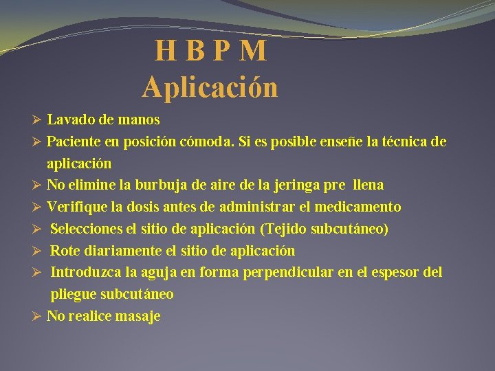 HBPM Aplicación Ø Lavado de manos Ø Paciente en posición cómoda. Si es posible