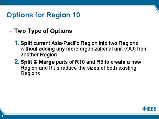 Options for Region 10 ▶ Two Type of Options 1. Split current Asia-Pacific Region