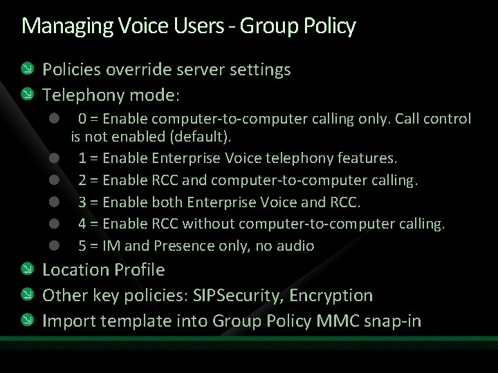 Managing Voice Users - Group Policy Policies override server settings Telephony mode: 0 = Managing Voice Users - Group Policy Policies override server settings Telephony mode: 0 =