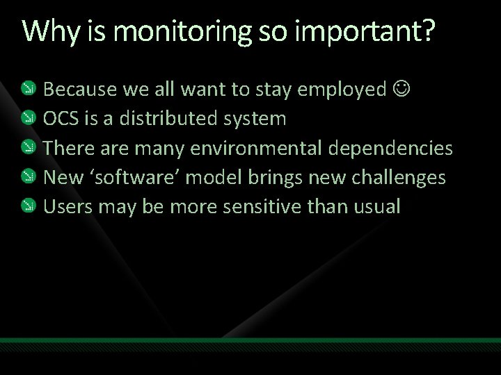 Why is monitoring so important? Because we all want to stay employed OCS is Why is monitoring so important? Because we all want to stay employed OCS is
