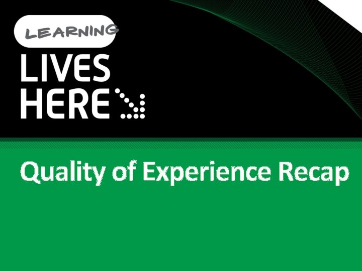 Quality of Experience Recap Quality of Experience Recap