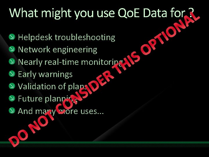 What might you use Qo. E Data for ? L Helpdesk troubleshooting Network engineering What might you use Qo. E Data for ? L Helpdesk troubleshooting Network engineering