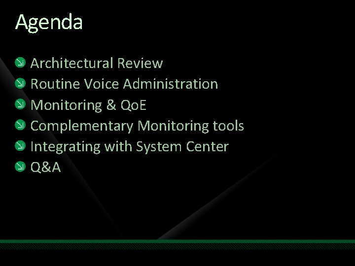 Agenda Architectural Review Routine Voice Administration Monitoring & Qo. E Complementary Monitoring tools Integrating Agenda Architectural Review Routine Voice Administration Monitoring & Qo. E Complementary Monitoring tools Integrating