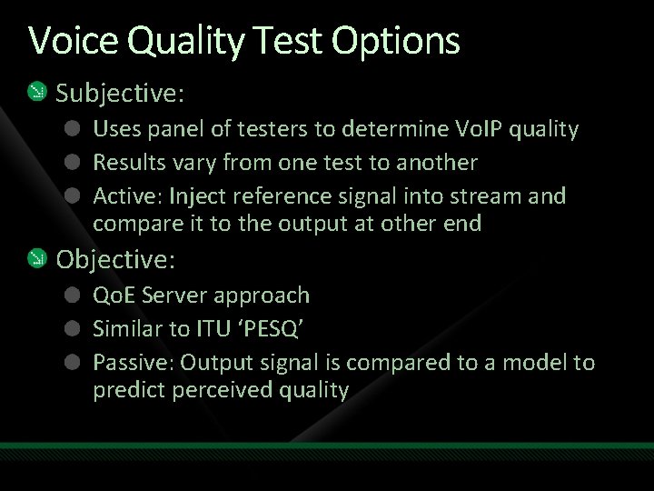 Voice Quality Test Options Subjective: Uses panel of testers to determine Vo. IP quality Voice Quality Test Options Subjective: Uses panel of testers to determine Vo. IP quality