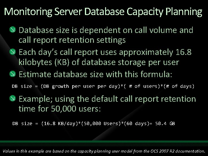 Monitoring Server Database Capacity Planning Database size is dependent on call volume and call Monitoring Server Database Capacity Planning Database size is dependent on call volume and call