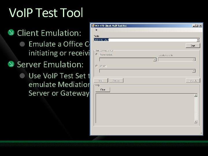 Vo. IP Test Tool Client Emulation: Emulate a Office Communicator 2007 client for initiating Vo. IP Test Tool Client Emulation: Emulate a Office Communicator 2007 client for initiating