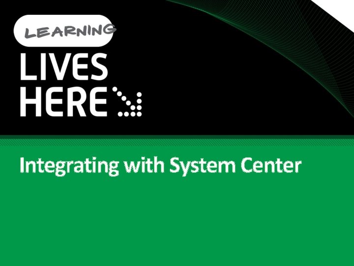 Integrating with System Center Integrating with System Center
