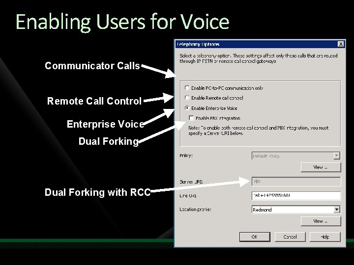 Enabling Users for Voice Communicator Calls Remote Call Control Enterprise Voice Dual Forking with Enabling Users for Voice Communicator Calls Remote Call Control Enterprise Voice Dual Forking with