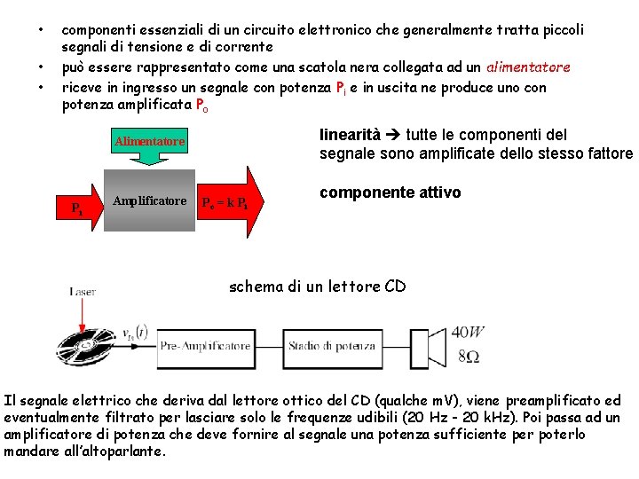  • • • componenti essenziali di un circuito elettronico che generalmente tratta piccoli