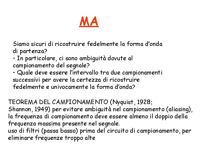 MA Siamo sicuri di ricostruire fedelmente la forma d’onda di partenza? • In particolare,