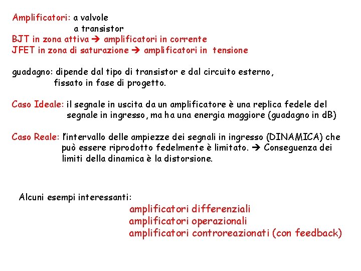 Amplificatori: a valvole a transistor BJT in zona attiva amplificatori in corrente JFET in