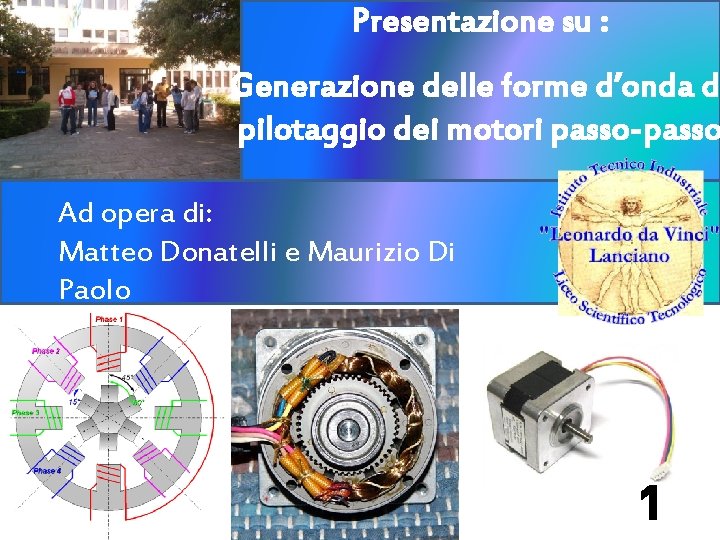 Presentazione su : Generazione delle forme d’onda d pilotaggio dei motori passo-passo Ad opera