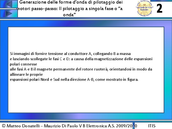 Generazione delle forme d’onda di pilotaggio dei motori passo-passo: Il pilotaggio a singola fase