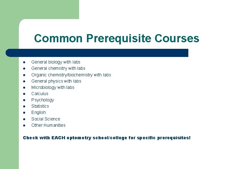 Common Prerequisite Courses l l l General biology with labs General chemistry with labs Common Prerequisite Courses l l l General biology with labs General chemistry with labs