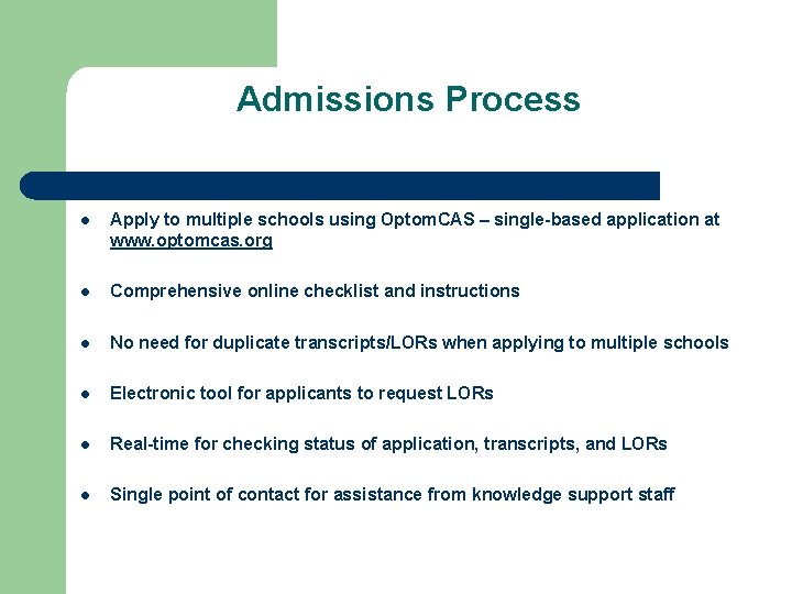 Admissions Process l Apply to multiple schools using Optom. CAS – single-based application at Admissions Process l Apply to multiple schools using Optom. CAS – single-based application at