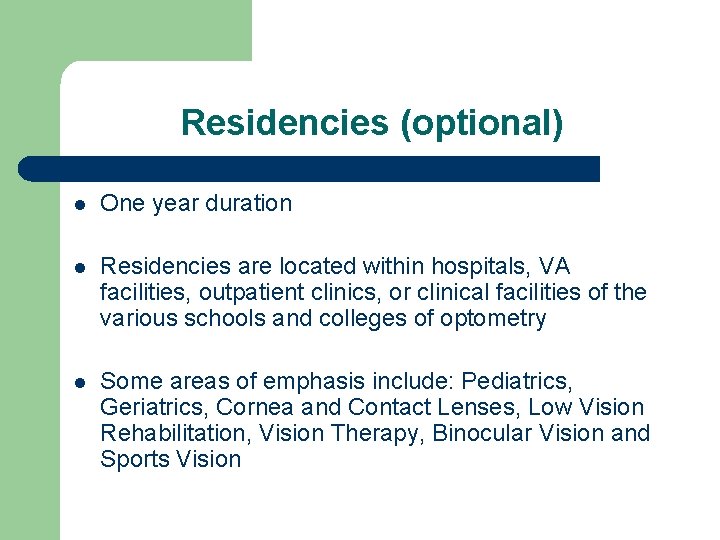 Residencies (optional) l One year duration l Residencies are located within hospitals, VA facilities, Residencies (optional) l One year duration l Residencies are located within hospitals, VA facilities,