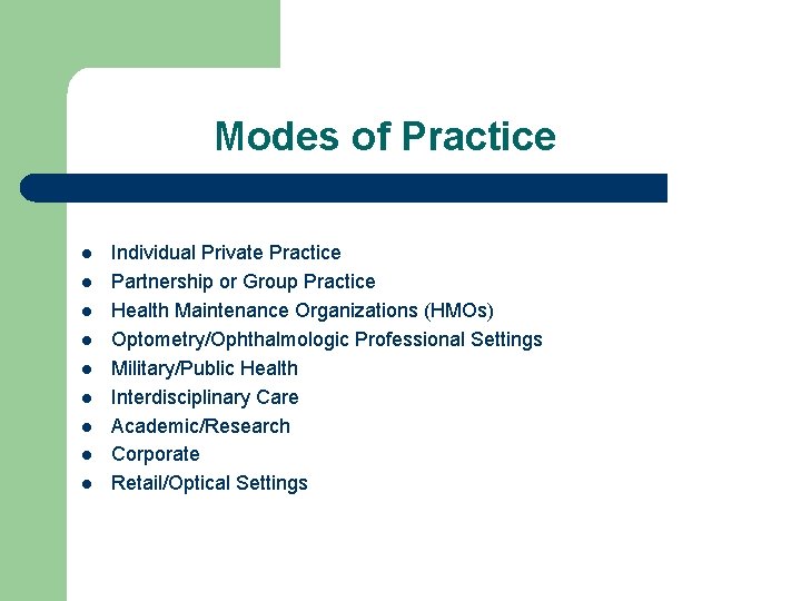 Modes of Practice l l l l l Individual Private Practice Partnership or Group Modes of Practice l l l l l Individual Private Practice Partnership or Group