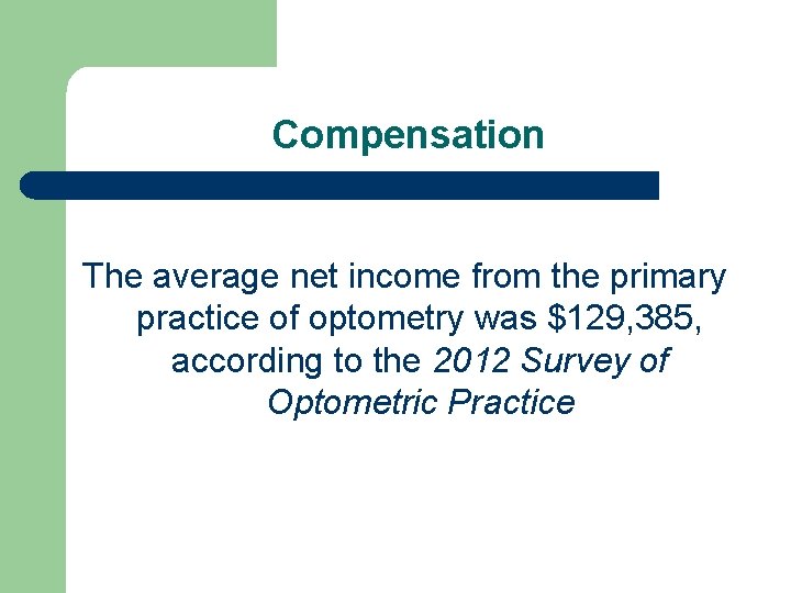 Compensation The average net income from the primary practice of optometry was $129, 385, Compensation The average net income from the primary practice of optometry was $129, 385,