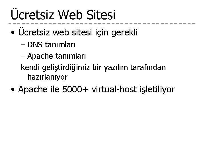 Ücretsiz Web Sitesi • Ücretsiz web sitesi için gerekli – DNS tanımları – Apache
