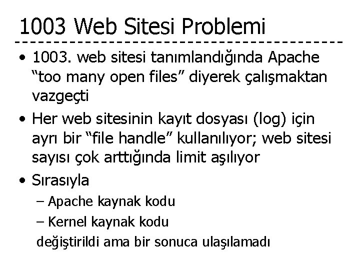 1003 Web Sitesi Problemi • 1003. web sitesi tanımlandığında Apache “too many open files”