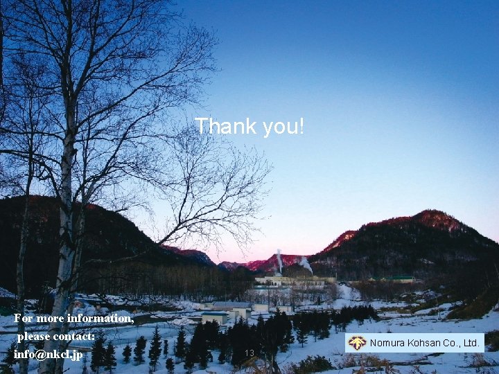 Thank you! For more information, please contact: info@nkcl. jp 13 Nomura Kohsan Co. ,