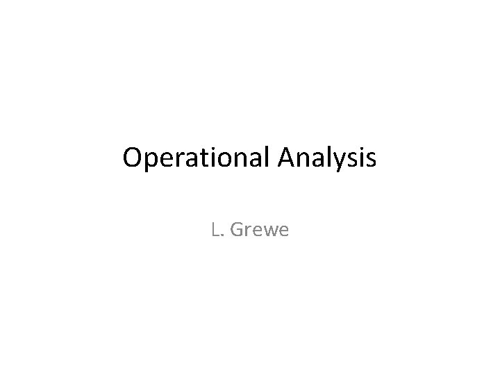 Operational Analysis L. Grewe 