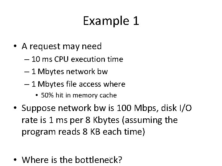 Example 1 • A request may need – 10 ms CPU execution time –