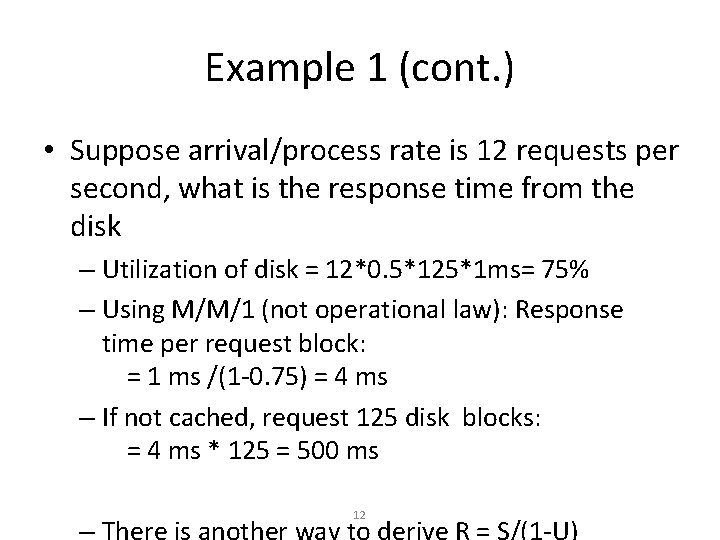 Example 1 (cont. ) • Suppose arrival/process rate is 12 requests per second, what