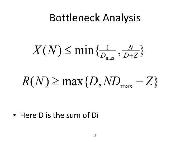 Bottleneck Analysis • Here D is the sum of Di 19 