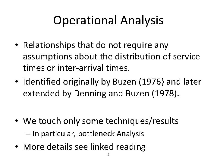 Operational Analysis • Relationships that do not require any assumptions about the distribution of