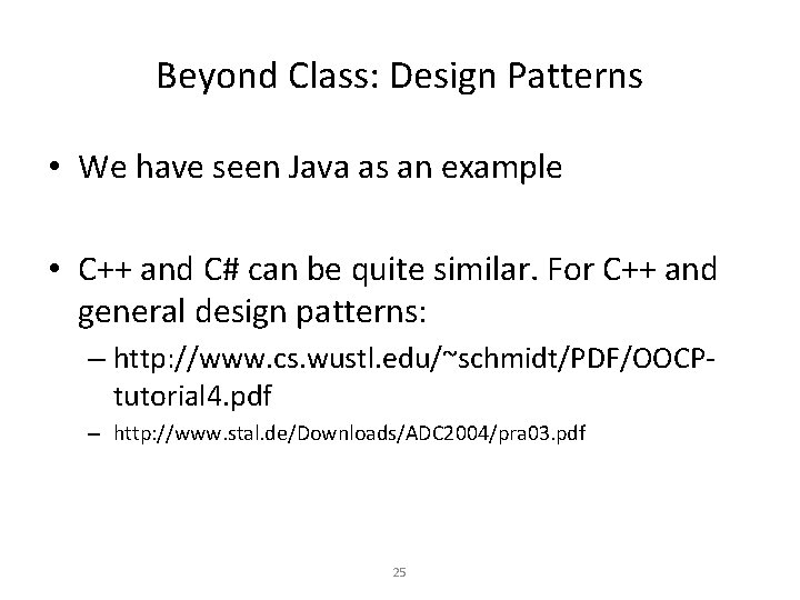 Beyond Class: Design Patterns • We have seen Java as an example • C++