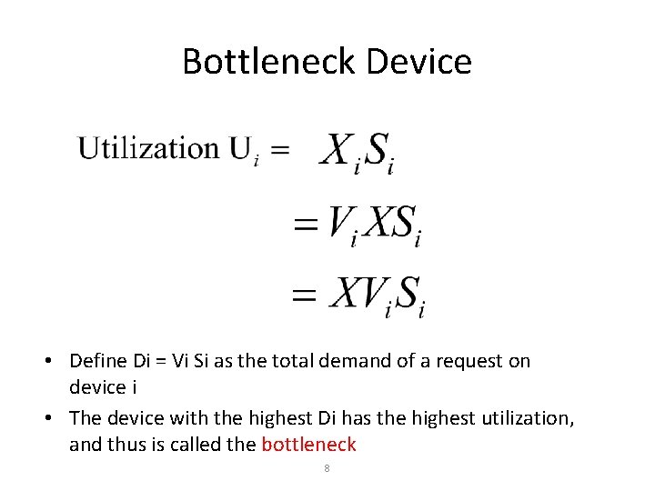 Bottleneck Device • Define Di = Vi Si as the total demand of a
