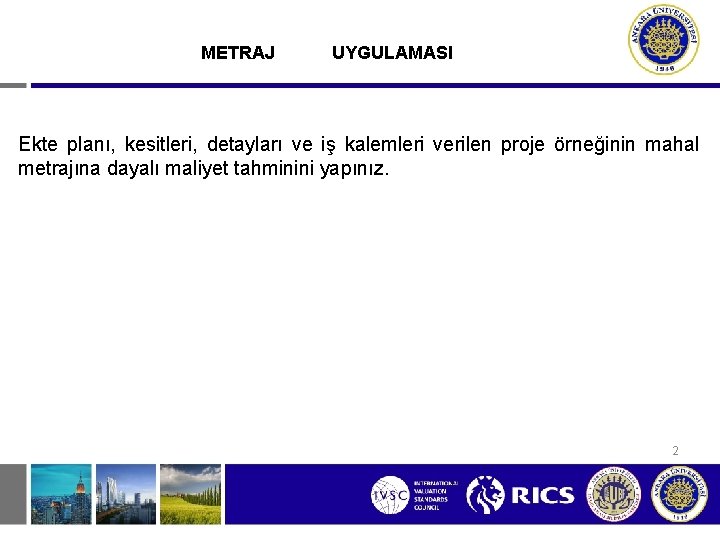 METRAJ UYGULAMASI Ekte planı, kesitleri, detayları ve iş kalemleri verilen proje örneğinin mahal metrajına