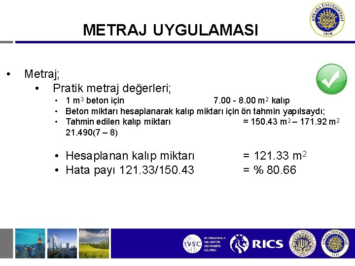 METRAJ UYGULAMASI • Metraj; • Pratik metraj değerleri; • 1 m 3 beton için