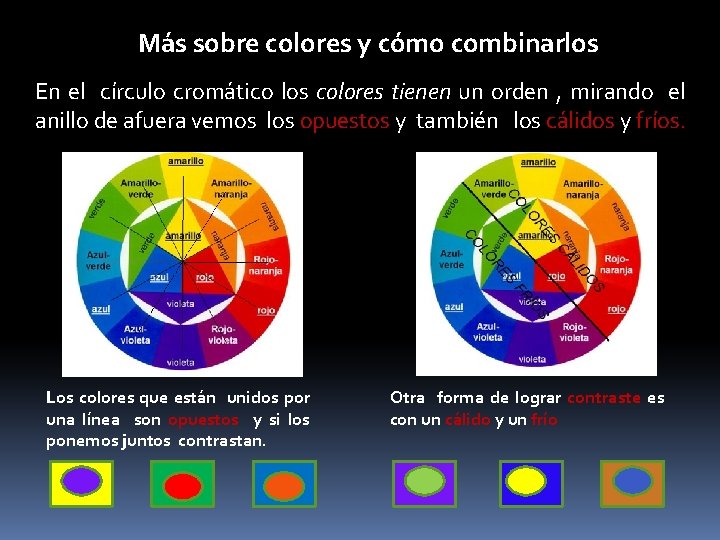 Más sobre colores y cómo combinarlos En el círculo cromático los colores tienen un