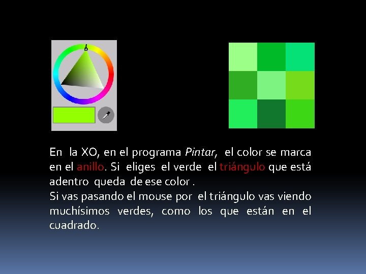 En la XO, en el programa Pintar, el color se marca en el anillo.