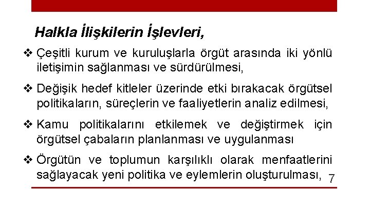 Halkla İlişkilerin İşlevleri, v Çeşitli kurum ve kuruluşlarla örgüt arasında iki yönlü iletişimin sağlanması