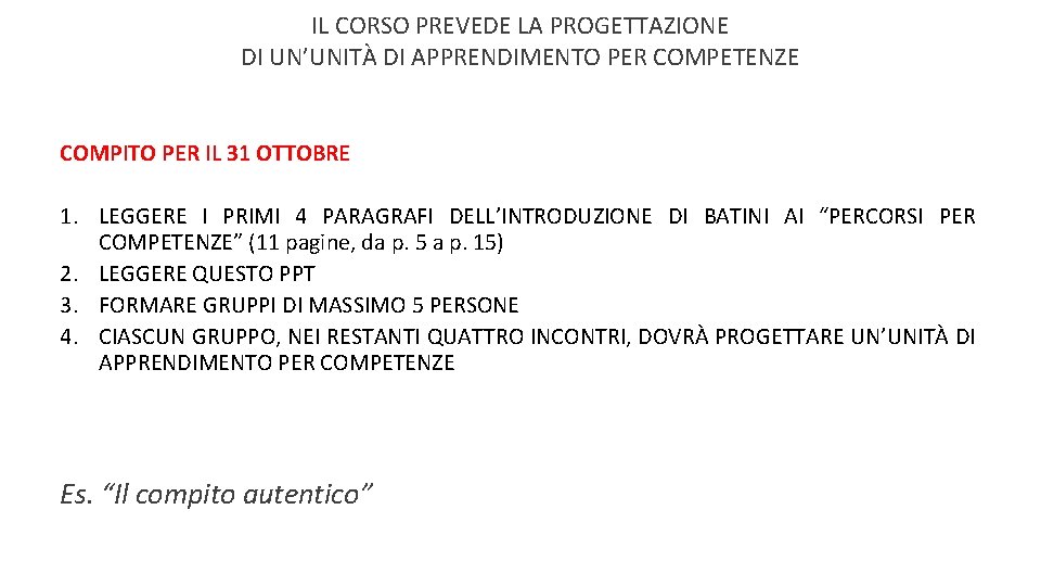 IL CORSO PREVEDE LA PROGETTAZIONE DI UN’UNITÀ DI APPRENDIMENTO PER COMPETENZE COMPITO PER IL