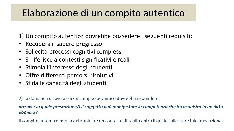 Elaborazione di un compito autentico 1) Un compito autentico dovrebbe possedere i seguenti requisiti: