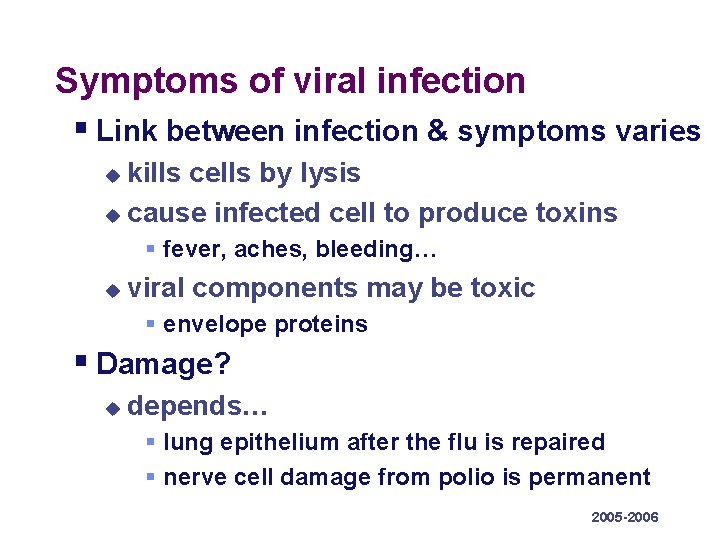 Symptoms of viral infection § Link between infection & symptoms varies kills cells by