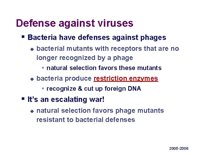 Defense against viruses § Bacteria have defenses against phages u bacterial mutants with receptors