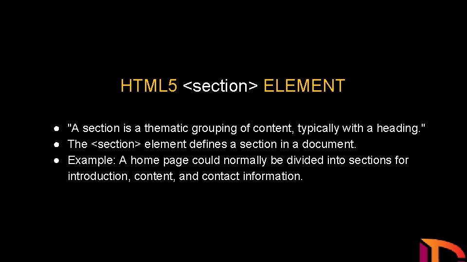 HTML 5 <section> ELEMENT ● "A section is a thematic grouping of content, typically