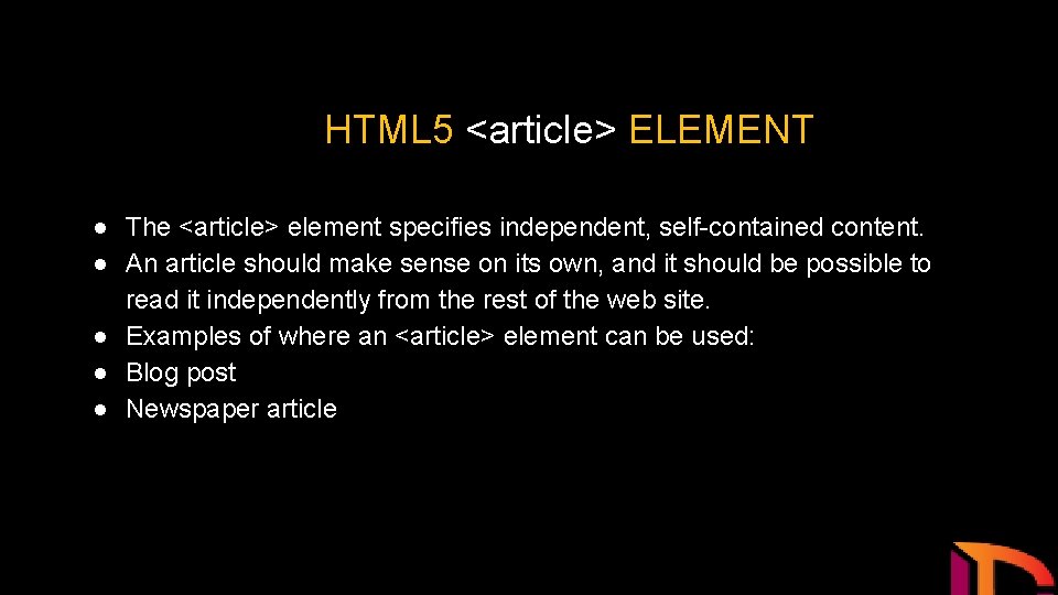 HTML 5 <article> ELEMENT ● The <article> element specifies independent, self-contained content. ● An