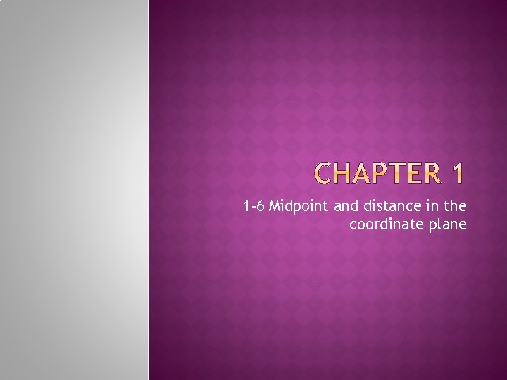 1 -6 Midpoint and distance in the coordinate plane 