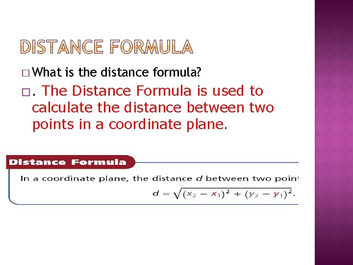 � What �. is the distance formula? The Distance Formula is used to calculate