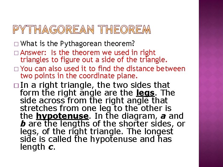 � What is the Pythagorean theorem? � Answer: Is theorem we used in right