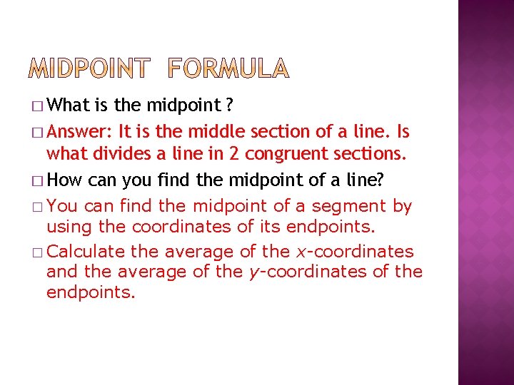 � What is the midpoint ? � Answer: It is the middle section of